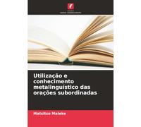 Utilização e conhecimento metalinguístico das orações subordinadas