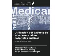 Utilización del paquete de salud esencial en hospitales públicos: Un caso de Homabay, Kenia