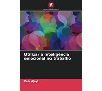 Utilizar a inteligência emocional no trabalho