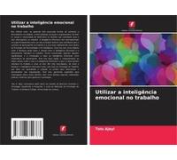 Utilizar A Inteligência Emocional No Trabalho