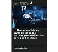 Utilizar el análisis de datos de las redes sociales para mejorar los servicios bancarios