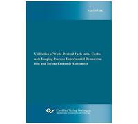 Utilization Of Waste-Derived Fuels In The Carbonate Looping Process: Experimental Demonstration And Techno-Economic Assessment