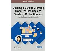 Utilizing A 5-Stage Learning Model For Planning And Teaching Online Courses