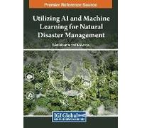 Utilizing Ai And Machine Learning For Natural Disaster Management