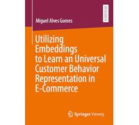 Utilizing Embeddings to Learn a Universal Customer Behavior Representation in E-Commerce