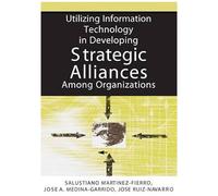 Utilizing Information Technology In Developing Strategic Alliances Among Organizations