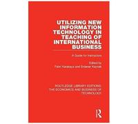 Utilizing New Information Technology In Teaching Of International Business : A Guide For Instructors