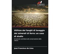Utilizzo dei fanghi di lavaggio dei minerali di ferro: un caso di studio: Un piccolo contributo alla conservazione della natura