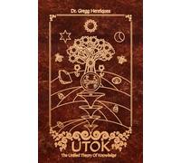 UTOK: The Unified Theory of Knowledge