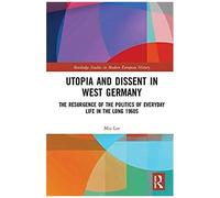 Utopia And Dissent In West Germany