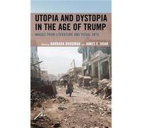 Utopia and Dystopia in the Age of Trump Unknown (Auteur)