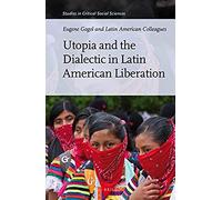 Utopia And The Dialectic In Latin American Liberation