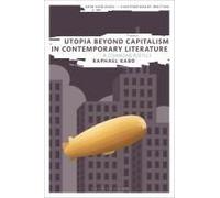 Utopia Beyond Capitalism In Contemporary Literature
