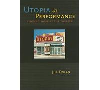 Utopia in Performance: Finding Hope at the Theater