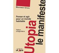Utopia, le manifeste Penser et agir pour un monde habitable - Collectif - Utopia - broché - Essai