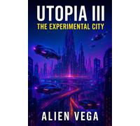 Utopia lll the experimental city 1, #3 - Alien Vega - Alien Vega - ebook (ePub) - Livre