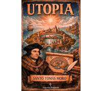 Utopía: Sobre el mejor estado de una república y sobre la nueva isla de Utopía (1516)