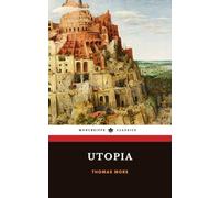 Utopia: The 1516 Political Philosophy Classic