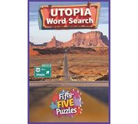 Utopia Word Search: ENJOY A COLLECTION OF OVER 450 UTOPIAN TERMS FEATURING PLACES, PRINCIPLES, LANDSCAPES, AND CULTURAL IDEALS THAT DEFINE THE TIMELESS QUEST FOR BALANCE, BEAUTY, AND HUMAN FLOURISHING