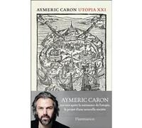 Utopia XXI Aymeric Caron (Auteur)