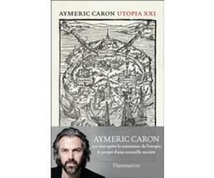 Utopia XXI Aymeric Caron (Auteur)