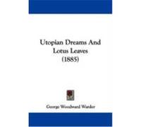 Utopian Dreams and Lotus Leaves (1885) Warder, George Woodward (Auteur)