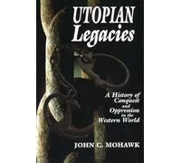 Utopian Legacies: A History of Conquest & Oppression in the Western World