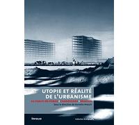 Utopie et réalité de l'urbanisme. La Chaux-de-Fonds-Chandigarh-Brasilia