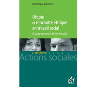Utopie et rencontre éthique en travail social - Accompagnement et lien humain