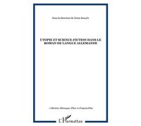 Utopie et science-fiction dans le roman de langue allemande - Denis Bousch - L'harmattan - broché - Essai