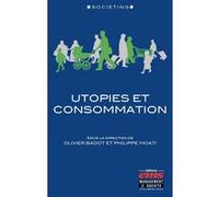 Utopies et consommation Olivier Badot (Auteur), Philippe Moati (Auteur)