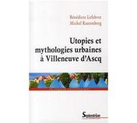 Utopies et mythologies urbaines à Villeneuve d''Ascq