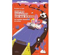 Utopies féministes sur nos écrans: Les amitiés féminines en action