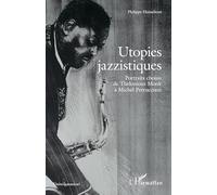 Utopies jazzistiques: Portraits choisis de Thelonious Monk à Michel Petrucciani