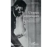 Utopies jazzistiques Portraits choisis de Thelonious Monk à Michel Petrucciani - Philippe Hansebout - L'harmattan - broché - Etude