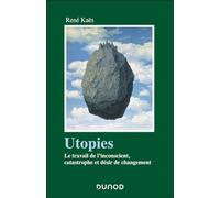 Utopies: Le travail de l'inconscient, catastrophe et désir de changement