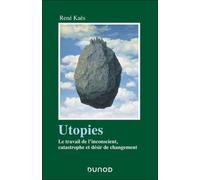 Utopies - Le Travail De L'inconscient, Catastrophe Et Désir De Changement