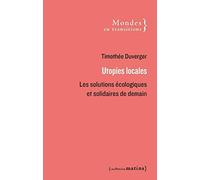 Utopies locales - Les solutions écologiques et solidaires de demain