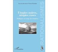 Utopies noires, utopies roses Politiques au temps des Lumières - Annie Ibrahim - L'harmattan - broché - Essai