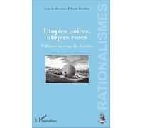 Utopies noires, utopies roses: Politiques au temps des Lumières