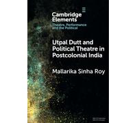 Utpal Dutt and Political Theatre in Postcolonial India
