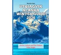 Utqiagvik Alaska Winter Guide 2026: Arctic Culture and the Unique Polar Night