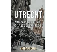 Utrecht: Sights and secrets of Holland's smartest city