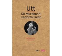 Utt: Kô Murobushi, Carlotta Ikeda