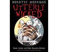 Utterly Wicked: Hexes, Curses, and Other Unsavory Notions