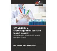UV-Visibile e cromatografia: teoria e lavori pratici: Tecniche di analisi: caratterizzazione, analisi e separazione di miscele