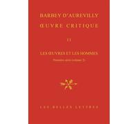 Oeuvre Critique - Tome 2, Les Oeuvres Et Les Hommes - Première Série (Volume 2)