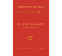 Oeuvre Critique - Tome 3, Les Oeuvres Et Les Hommes - Deuxième Série (Volume 1)