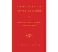 Œuvre critique V Jules Barbey D'Aurevilly (Auteur), Pierre Glaudes (Coordination éditoriale), Catherine Mayaux (Coordination éditoriale), Maryse Bazaud (Coauteur), Philippe Berthier (Coauteur), Gaëlle