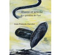 Œuvre et activité La question de l'art - Jean-François Chevrier - L'arachneen - broché - Essai